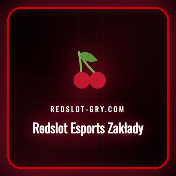 Przegląd platformy Redslot Esports Zakłady z ofertą na popularne gry.